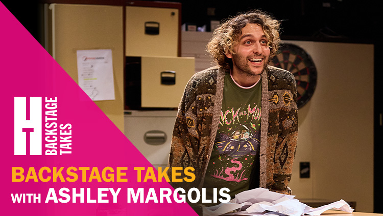 BACKSTAGE TAKES WITH ASHLEY MARGOLIS