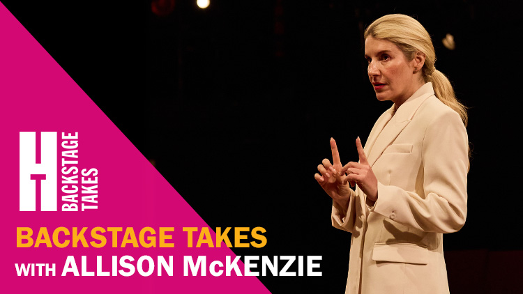 BACKSTAGE TAKES WITH ALLISON MCKENZIE