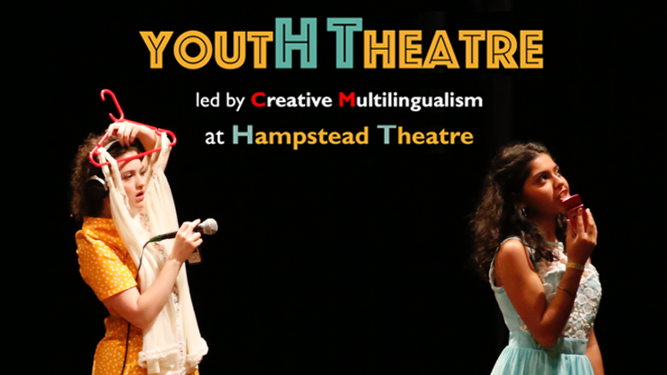 YOUTH THEATRE AT HAMPSTEAD - LED BY ASSOCIATE COMPANY CREATIVE MULTILINGUALISM