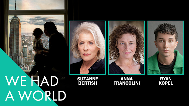 CAST ANNOUNCED FOR JOSHUA HARMON’S WE HAD A WORLD